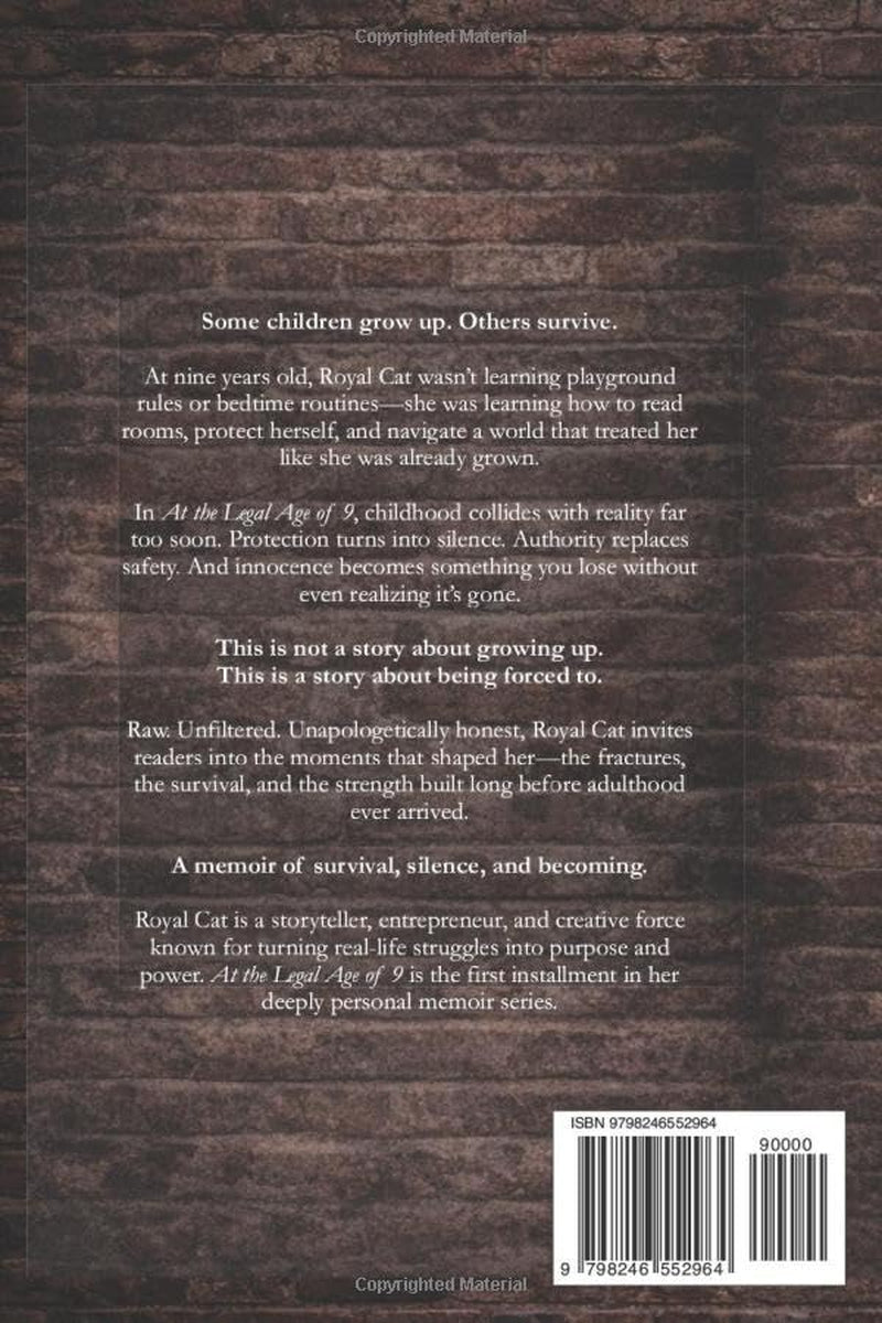 At The Legal Age Of 9: A Memoir of Survival and Silence (Royal Cat Memoirs)