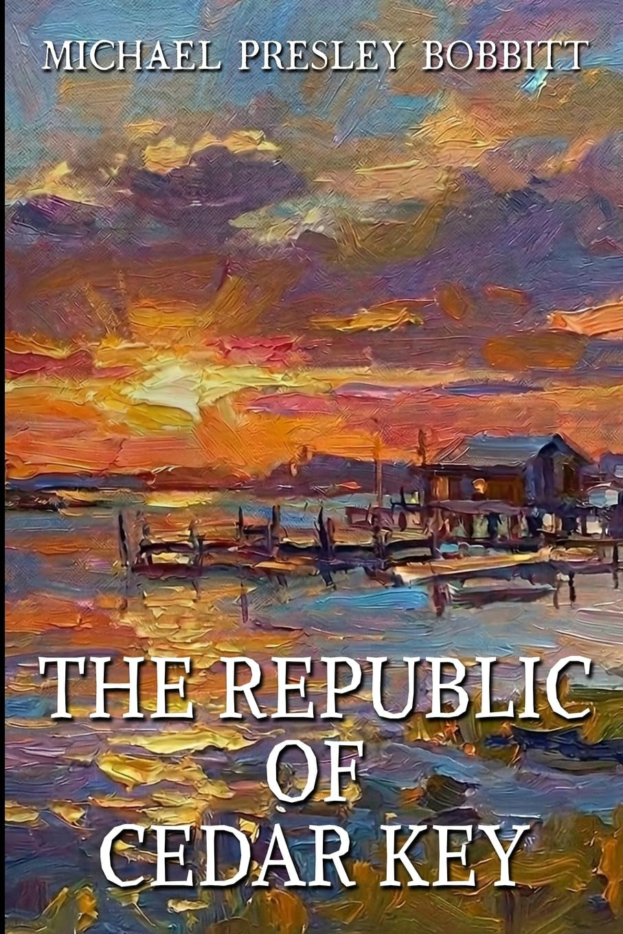 The Republic of Cedar Key (Michael Presley Bobbitt's Cedar Key Trilogy)