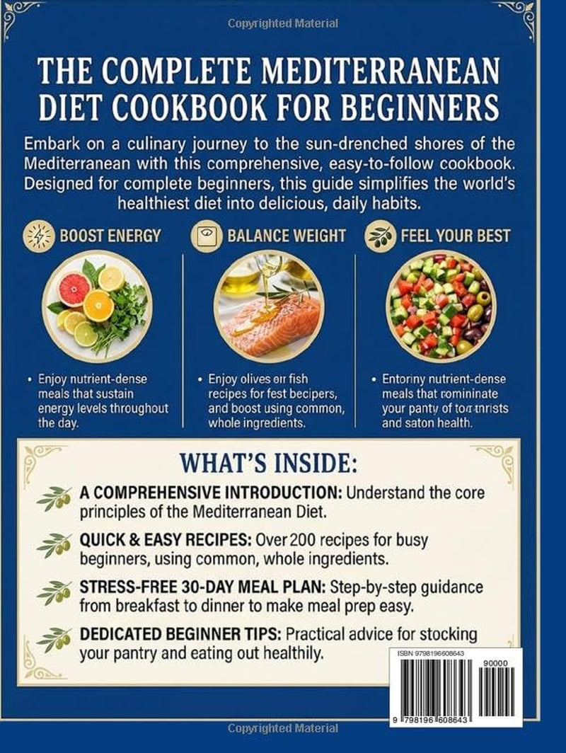 The Complete Mediterranean Diet Cookbook for Beginners: Quick, Simple, Healthy, and Tasty Mediterranean Recipes to Boost Energy, Balance Weight, and Feel Your Best | Stress-Free 30-Day Meal Plan