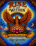 Rise From Within: Healing Through Art: A Therapeutic Coloring Journey