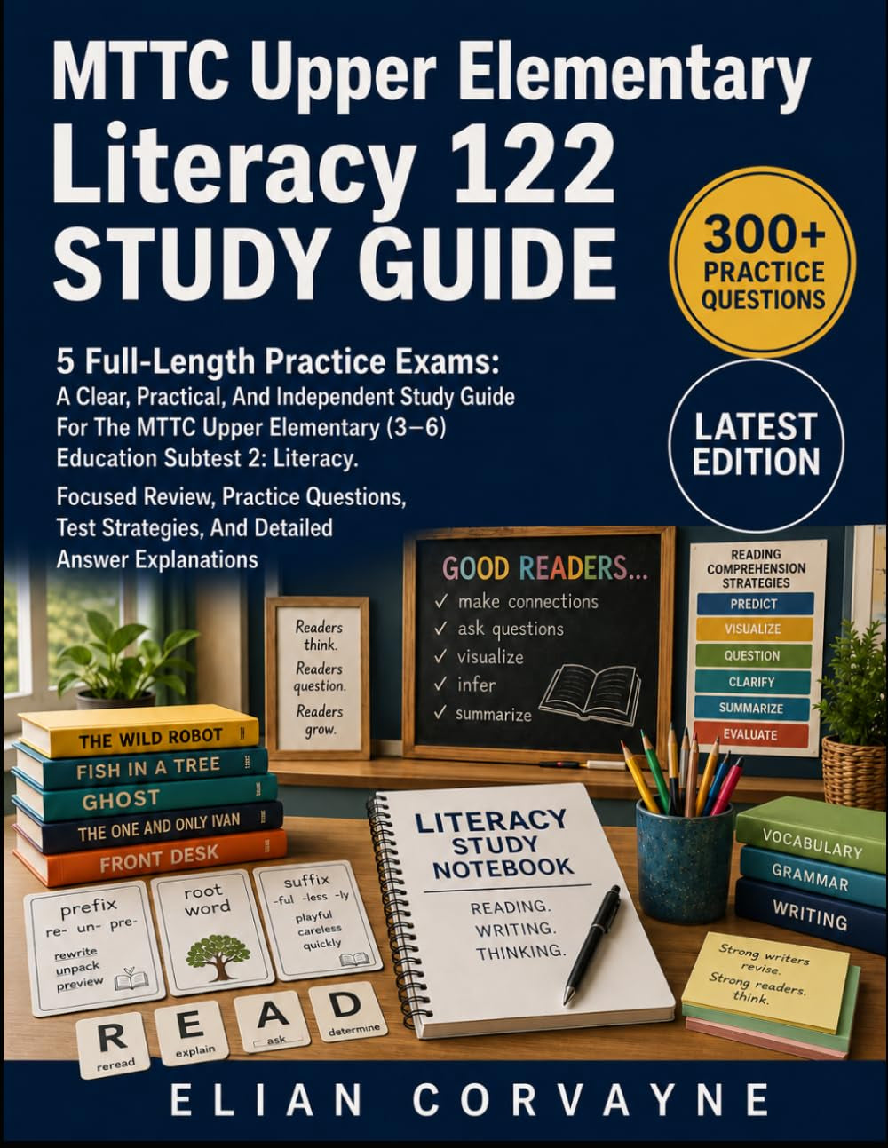 MTTC Upper Elementary Literacy 122 STUDY GUIDE: 5 Full-Length Practice Exams: Literacy Focused Review, Practice Questions, Test Strategies, And Detailed Answer Explanations