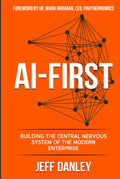 AI-FIRST: Building the Central Nervous System of the Modern Enterprise