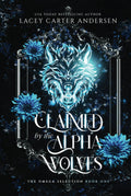 Claimed by the Alpha Wolves: A Paranormal Reverse Harem Romance (The Omega Selection)
