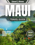 Maui Travel Guide 2026-2027: Valley of the Sun Reborn: Your Essential Maui Guide for 2026-2027