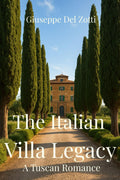 The Italian Villa Legacy: A Tuscan Romance