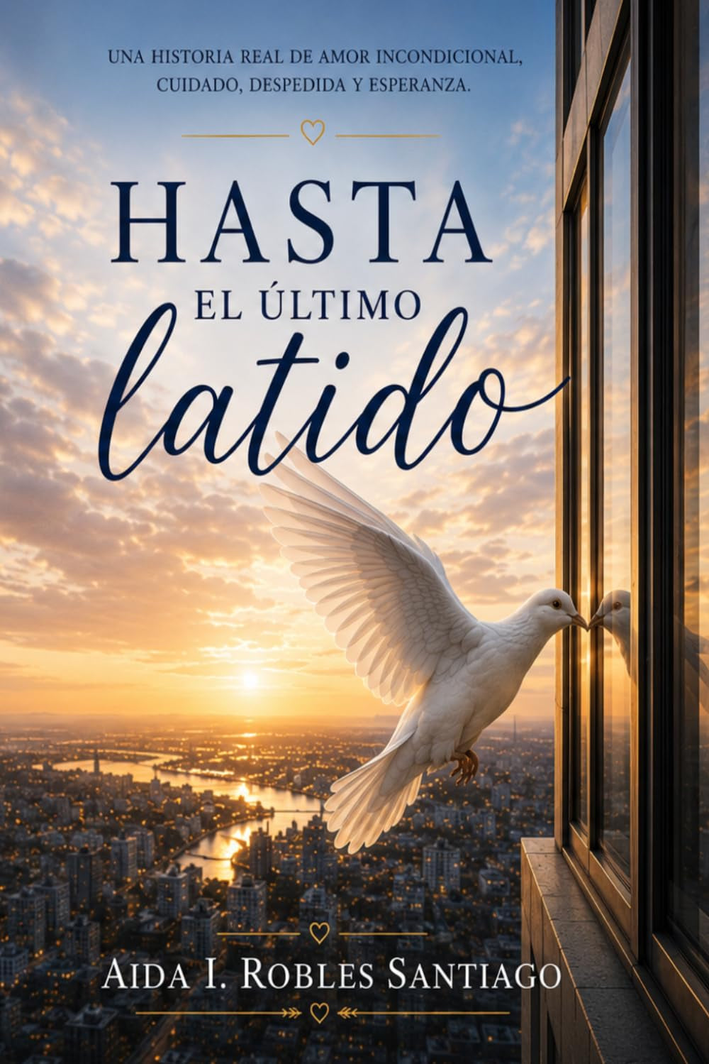 Hasta el último latido: La historia de un padre, una hija y el amor que nunca termina (Spanish Edition)