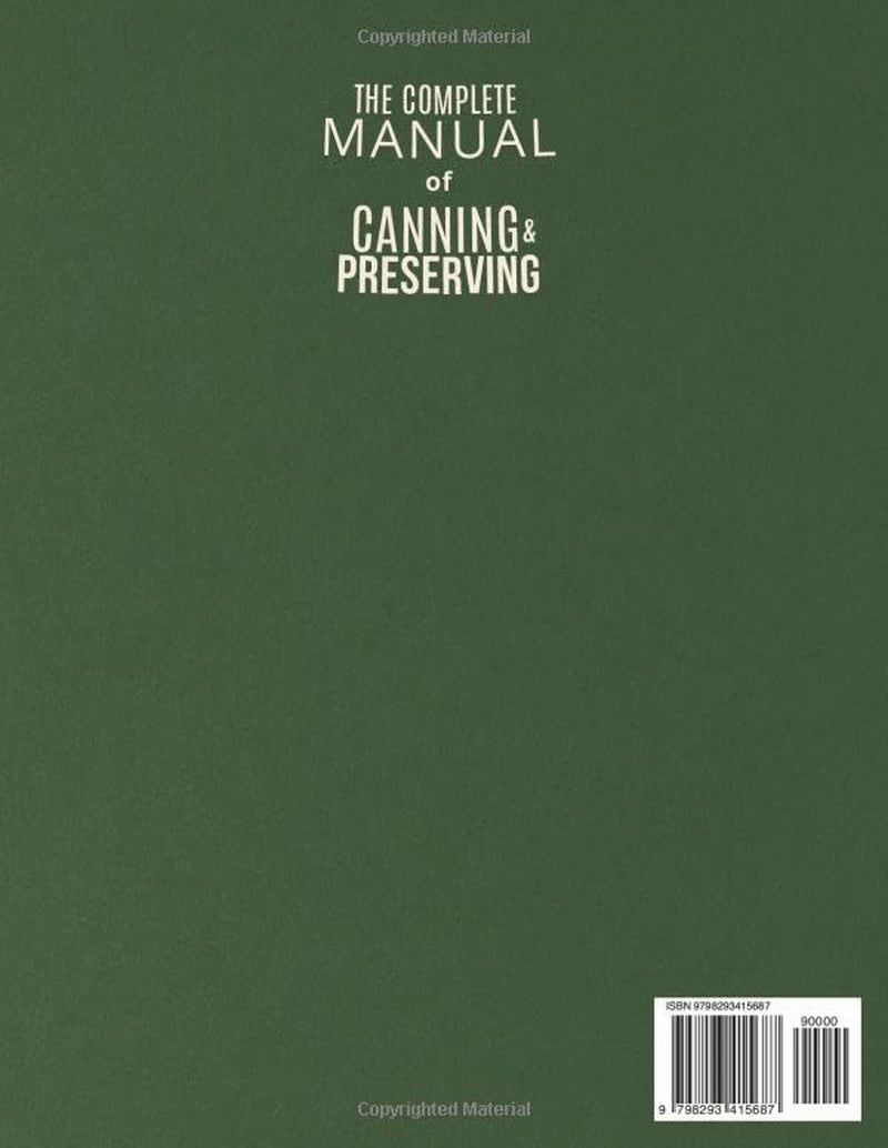 The Complete Manual of Canning and Preserving: Master 9 Essential Techniques for Long-Term Storage and Self-Sufficiency — From Canning to Freeze Drying, It’s All Here