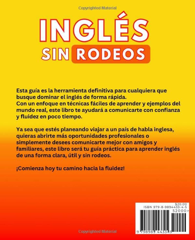 Inglés Sin Rodeos: Inglés Básico para Principiantes - Frases Reales, Gramática Simple y Pronunciación para aplicar en La Vida Real.