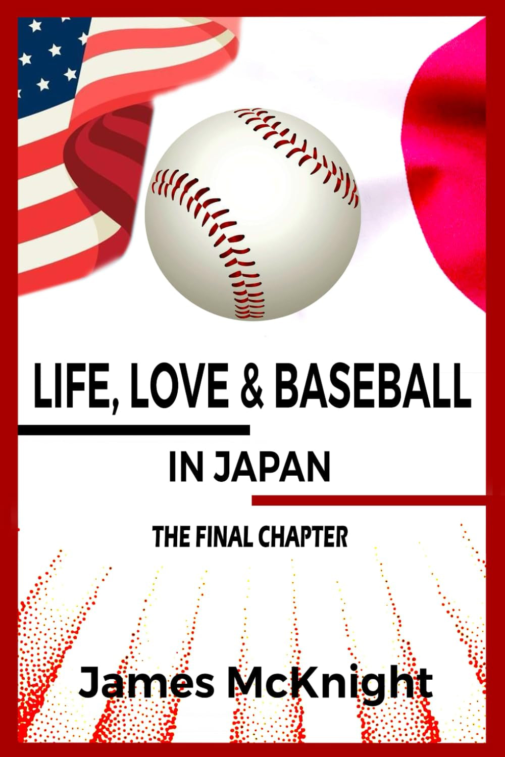 Life, Love & Baseball in Japan: The Final Chapter (Yellow & Black Fever Series)