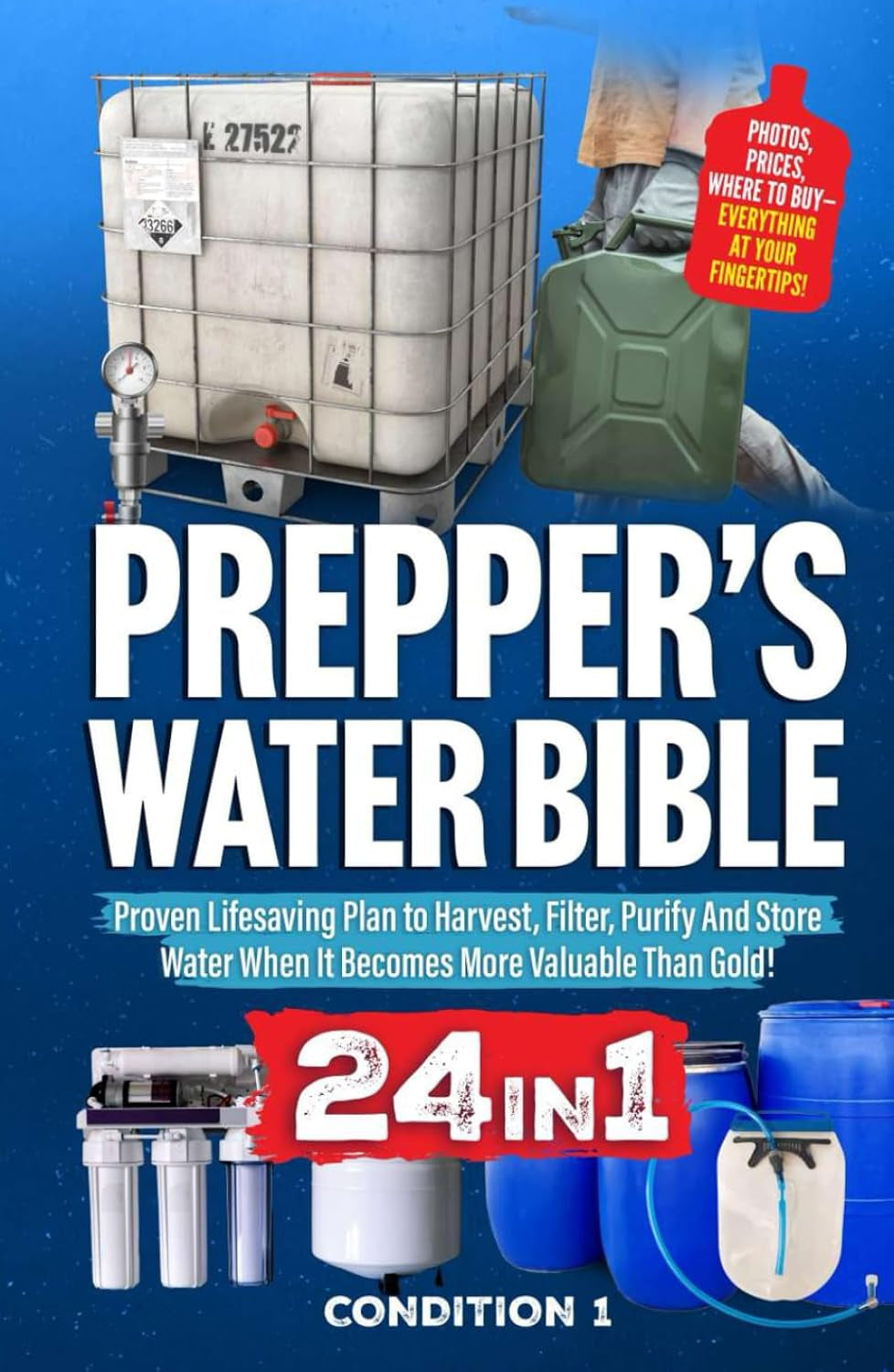 PREPPER’S WATER BIBLE: Proven Lifesaving Plan to Harvest, Filter, Purify And Store Water When It Becomes More Valuable Than Gold! (PREPPER SURVIVAL BIBLE BOOK)