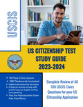 US Citizenship Test Study Guide 2023‐2024: Pass the Naturalization Exam Free from Worry. Complete Review of All 100 USCIS Civics Questions for your US Citizenship Application