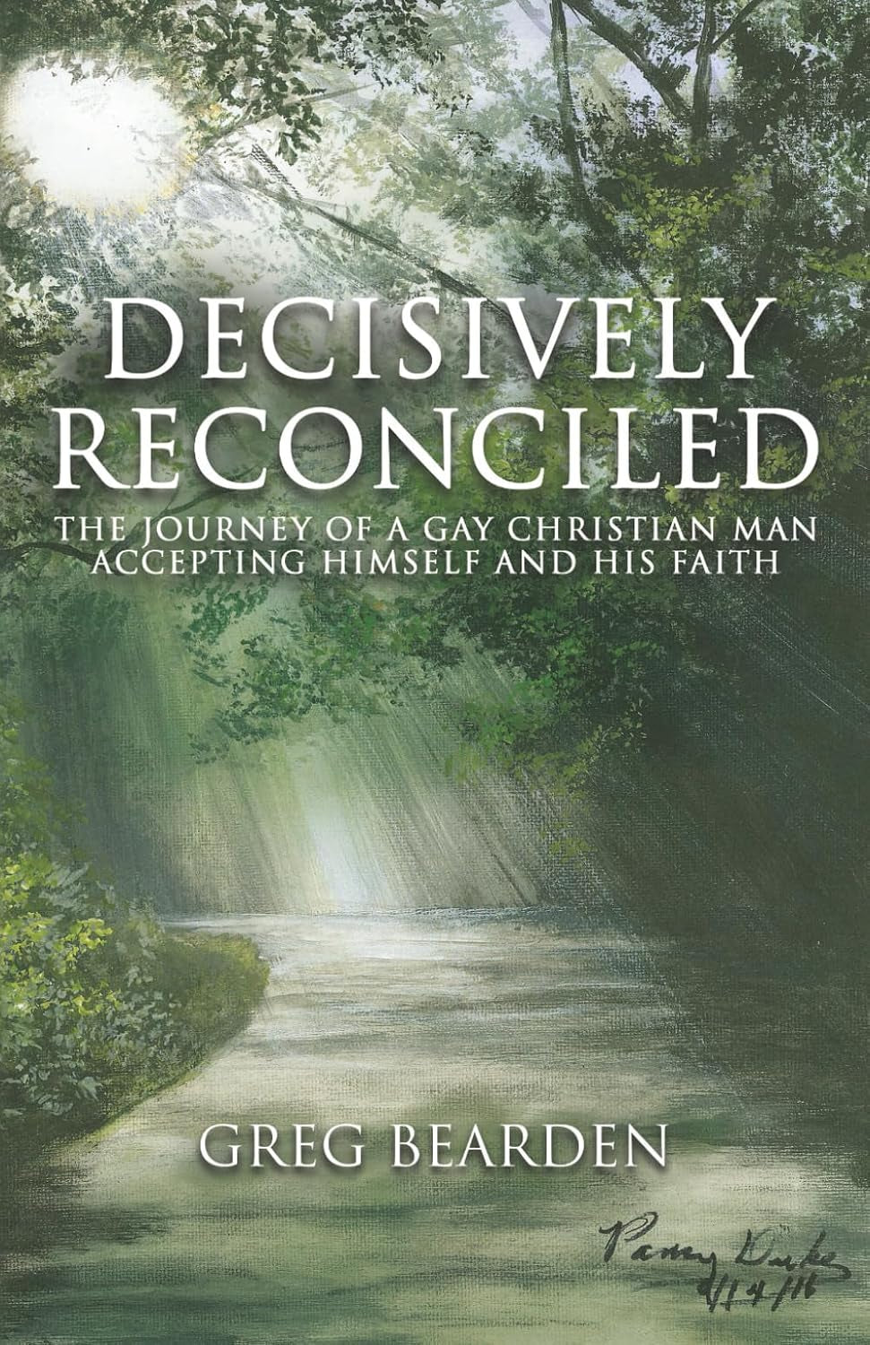 Decisively Reconciled: The Journey of a Gay Christian Man Accepting Himself and His Faith
