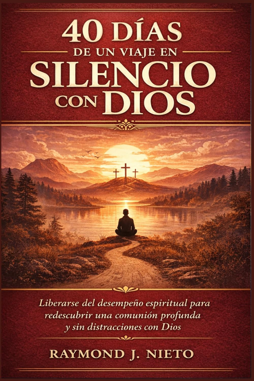 40 días de un viaje en silencio con Dios: Liberarse del desempeño espiritual para redescubrir una comunión profunda y sin distracciones con Dios (Spanish Edition)