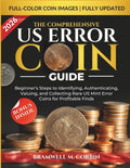The Comprehensive US Error Coin Guide: Beginner’s Steps to Identifying, Authenticating, Valuing, and Collecting Rare US Mint Error Coins for Profitable Finds