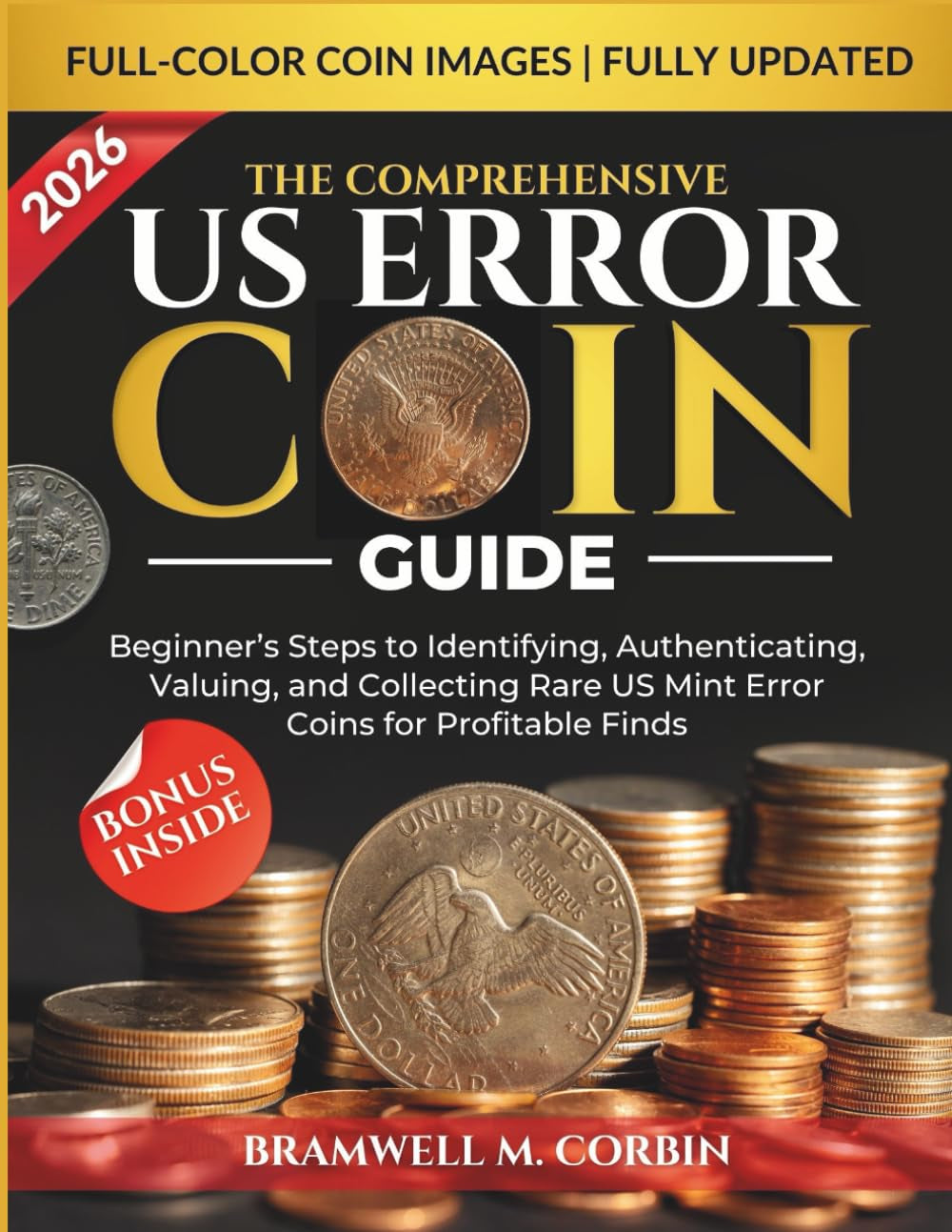 The Comprehensive US Error Coin Guide: Beginner’s Steps to Identifying, Authenticating, Valuing, and Collecting Rare US Mint Error Coins for Profitable Finds