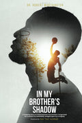In My Brother's Shadow: A Gripping Story of a Bond between Two Brothers, Invigorated by a Passion for Basketball, Wedged Apart by Tragedy