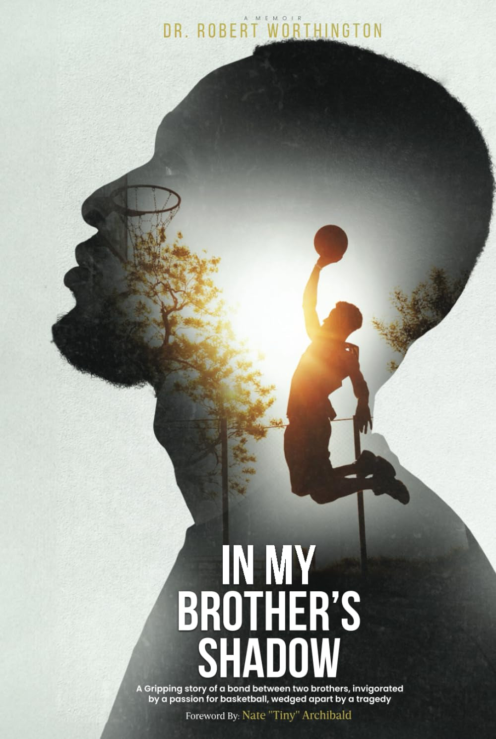 In My Brother's Shadow: A Gripping Story of a Bond between Two Brothers, Invigorated by a Passion for Basketball, Wedged Apart by Tragedy