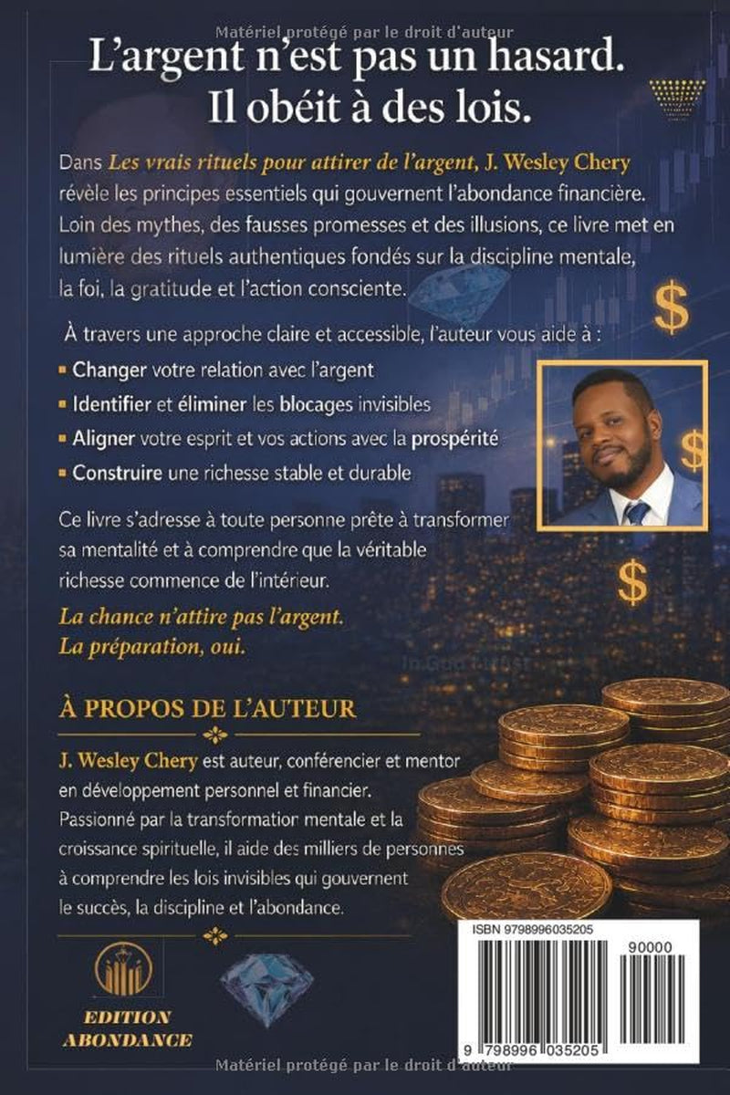 Les Vrais Rituels Pour Attirer de L'Argent: Si l'argent est un aimant transforme-toi en fer (French Edition)