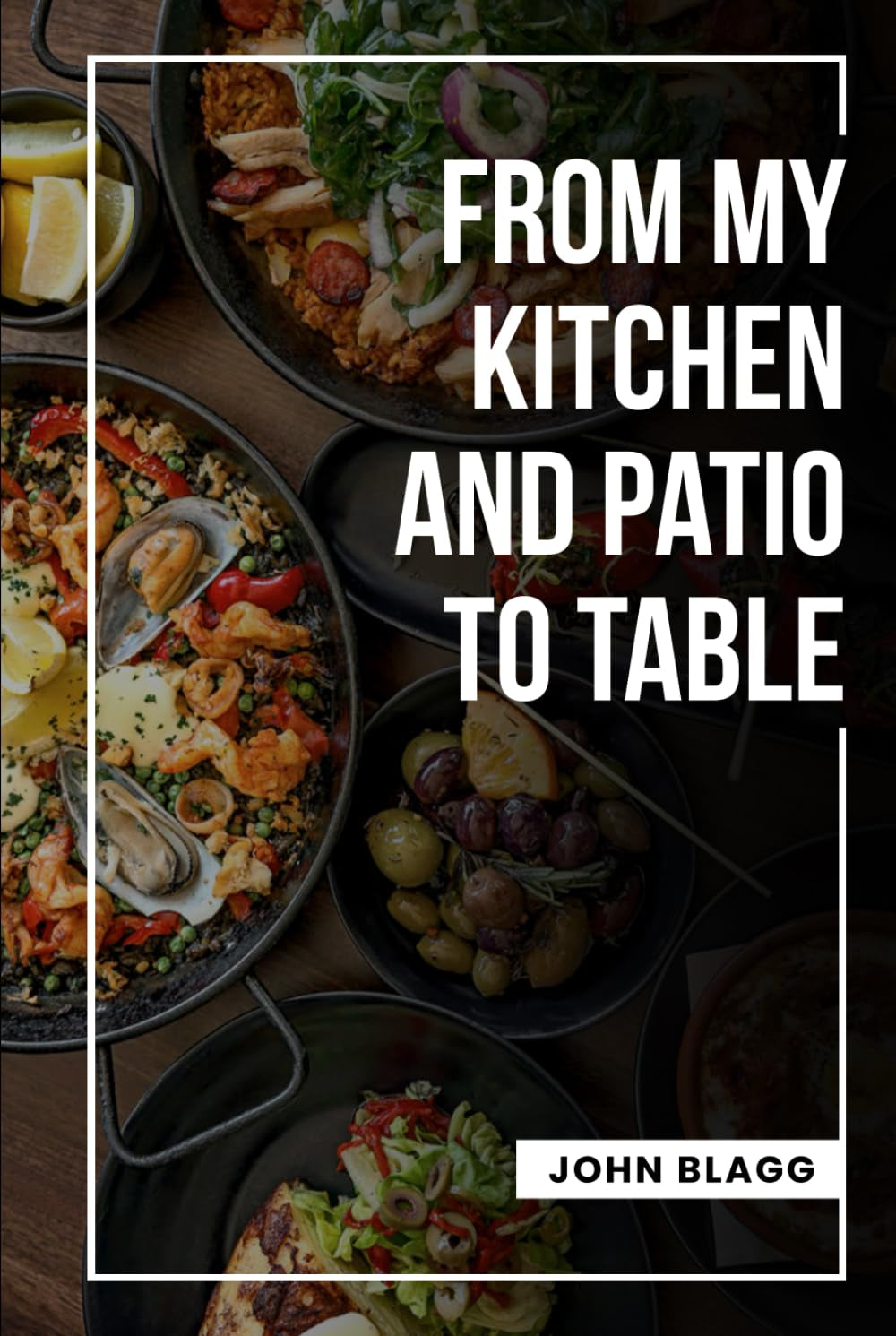 From My Kitchen and Patio to Table