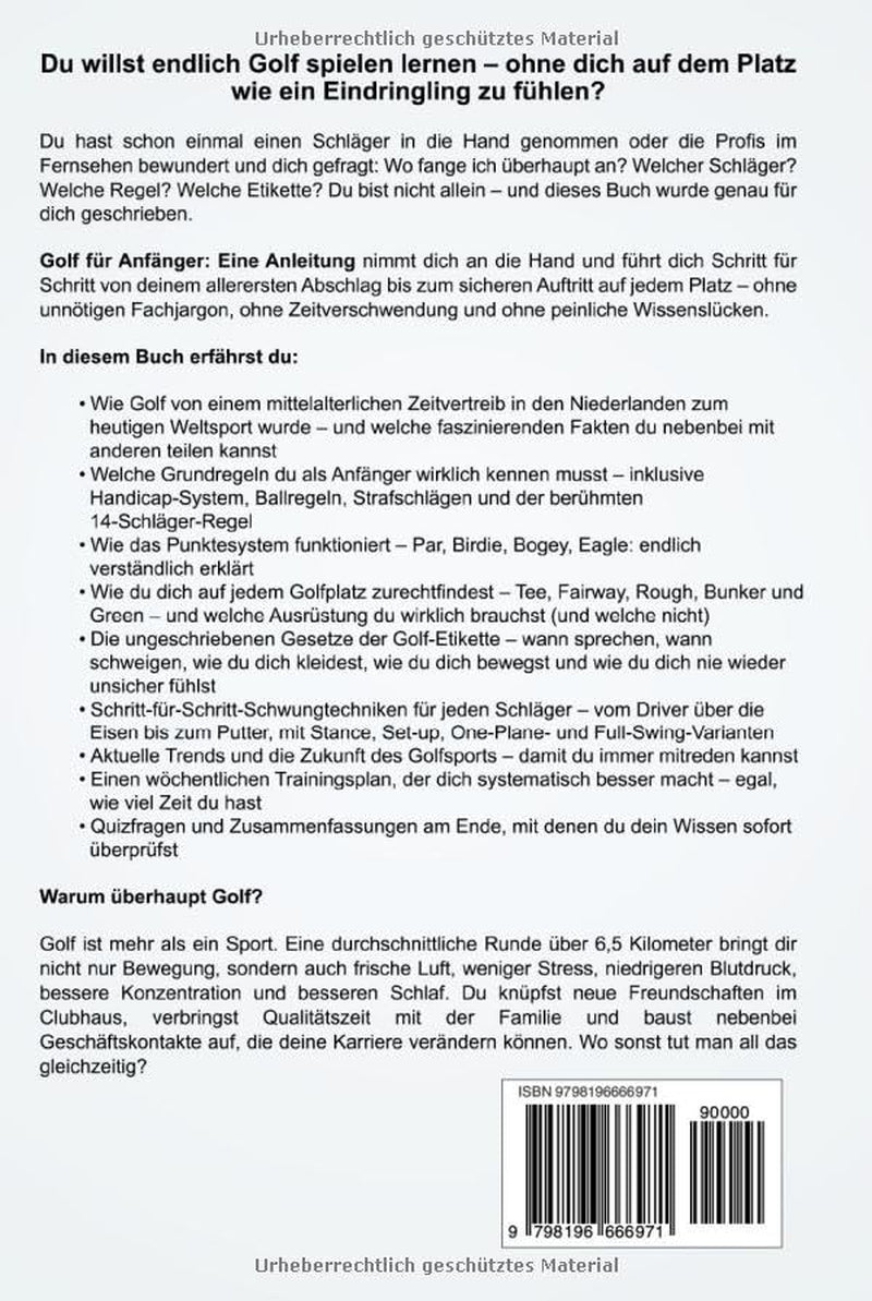 Golf für Anfänger: Eine Anleitung: Der umfassende Leitfaden für alles, was du wissen musst – von Regeln, Golfschlägern und Etikette bis hin zum Putten, Abschlägen und Chippen (German Edition)