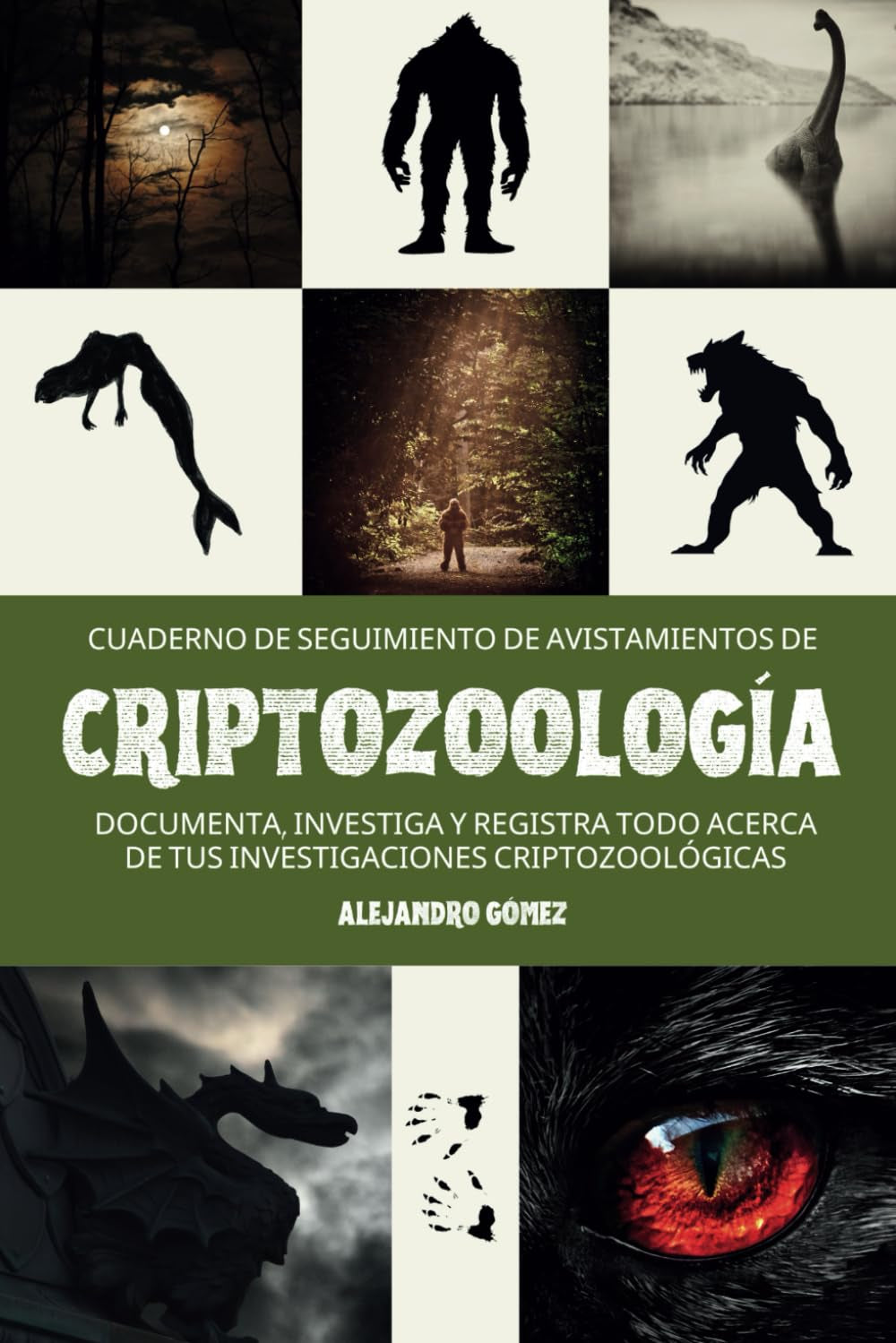 CUADERNO DE SEGUIMIENTO DE AVISTAMIENTOS DE CRIPTOZOOLOGÍA: Explora, Registra y Analiza Encuentros con Criaturas Misteriosas en Este Cuaderno de ... Pasión al Siguiente Nivel! (Spanish Edition)
