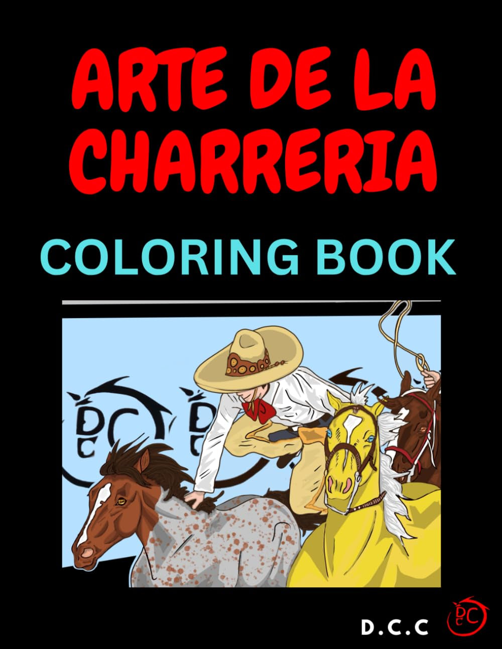 ARTE DE LA CHARRERIA COLORING BOOK: Libro de Colorear charro (Spanish Edition)