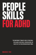 People Skills for ADHD: The Independent Thinker's Guide to Emotional Intelligence and Crucial Conversations for Smart but Scattered Neurodivergent Minds