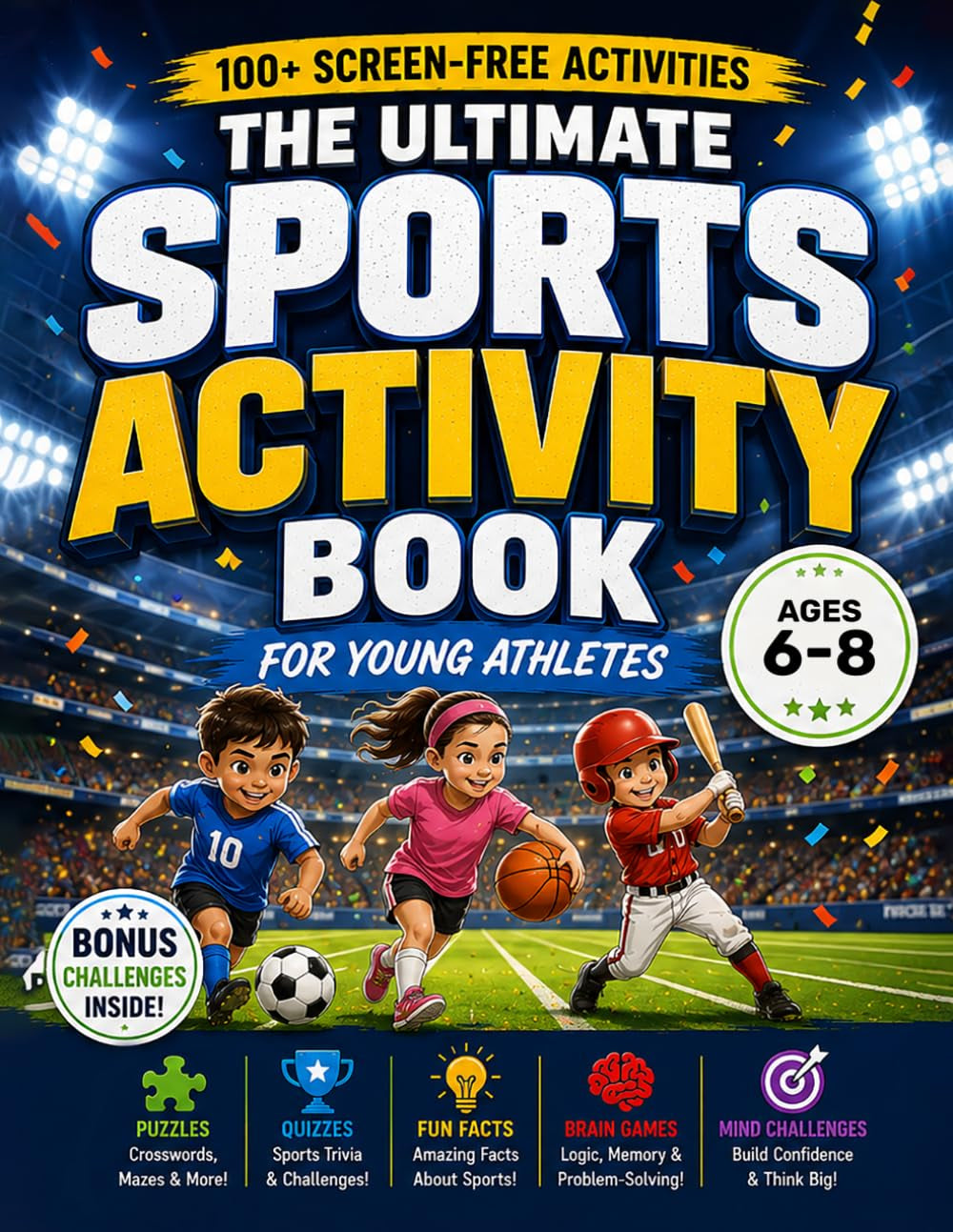 The Ultimate Sports Activity Book for Kids 6-8: Puzzle Challenges, Brain Games, Crosswords, Word Searches, Would You Rather, I Spy, Sudoku, Trivia, ... 7, 8 (Kids Activity Books for Young Athletes)