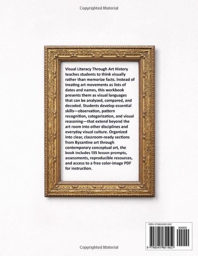 Visual Literacy Through Art History: A Workbook for Developing Skills That Transfer Beyond the Art Room