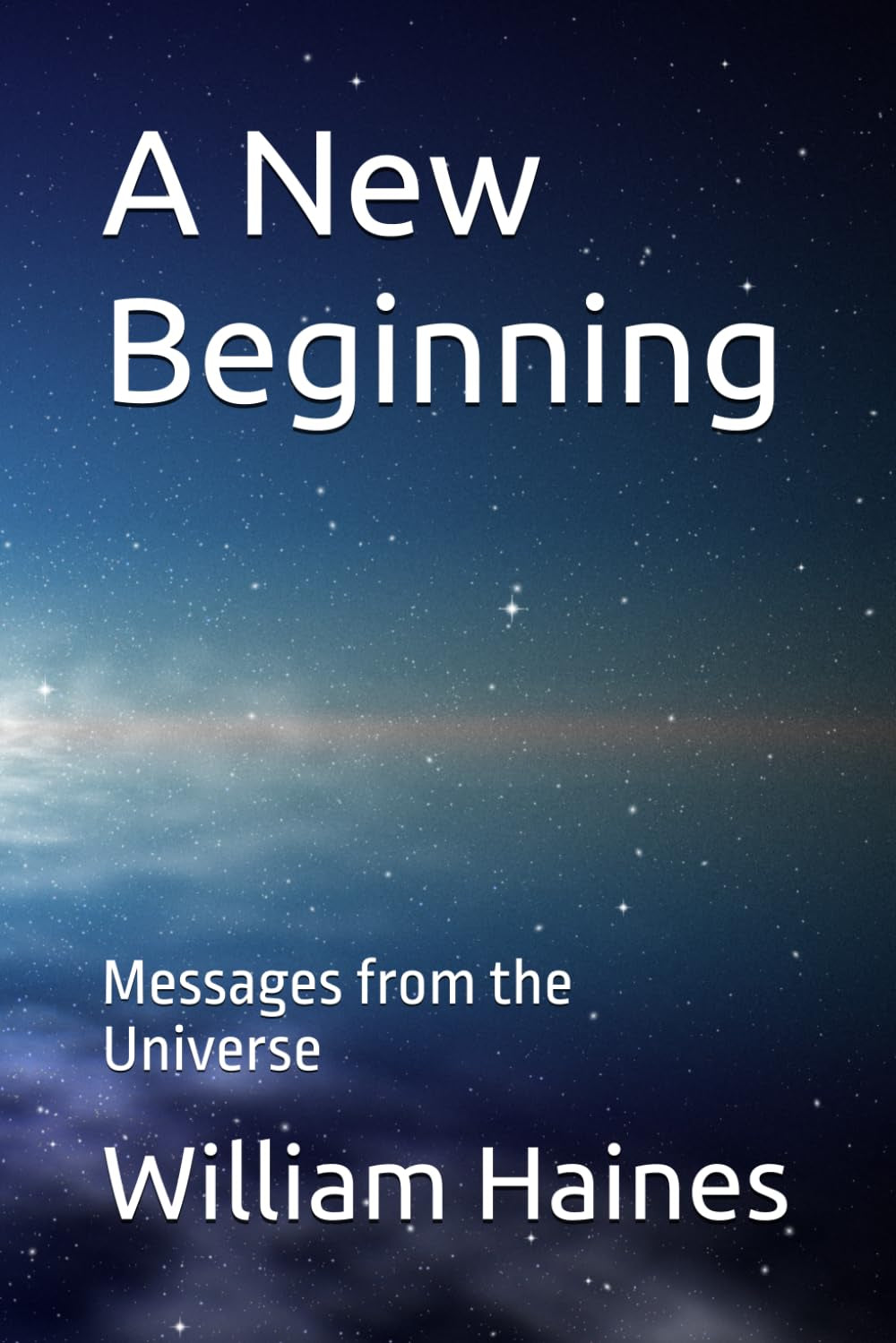 A New Beginning: Messages from the Universe