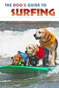 The DOG'S GUIDE TO SURFING: Hanging Ten with Man's Best Friend