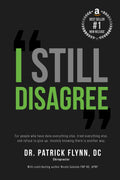 I Still Disagree: For people who have done everything else, tried everything else, and refuse to give up, innately knowing there is another way.