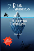 7 Polar Adventurers: Cool History For Curious Minds (Swift Histories)