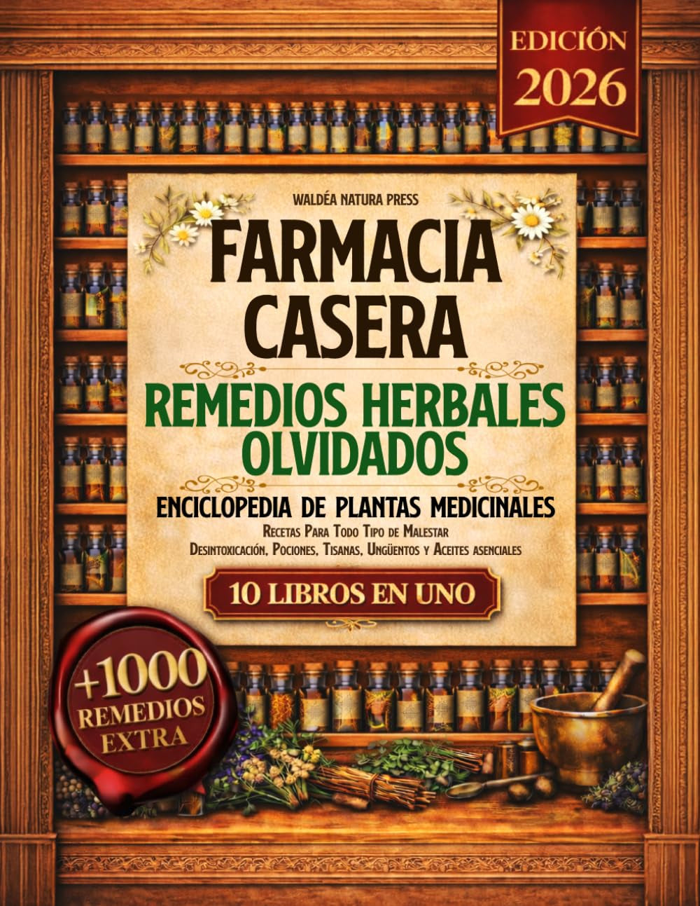 Farmacia Casera - Enciclopedia de Plantas Medicinales: 10 Libros en 1 - Desintoxicación, Pociones, Tisanas, Ungüentos y Aceites Asenciales. Recetas ... Con 1000 recetas extra (Spanish Edition)