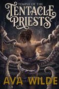 Temple Of The Tentacle Priests: A Monster Romance Novel (Ava Wilde's Romantasy Collection)