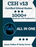 CEH v13 Study Guide with 1000+ Updated Questions and Explanations: CEH Certified Ethical Hacker