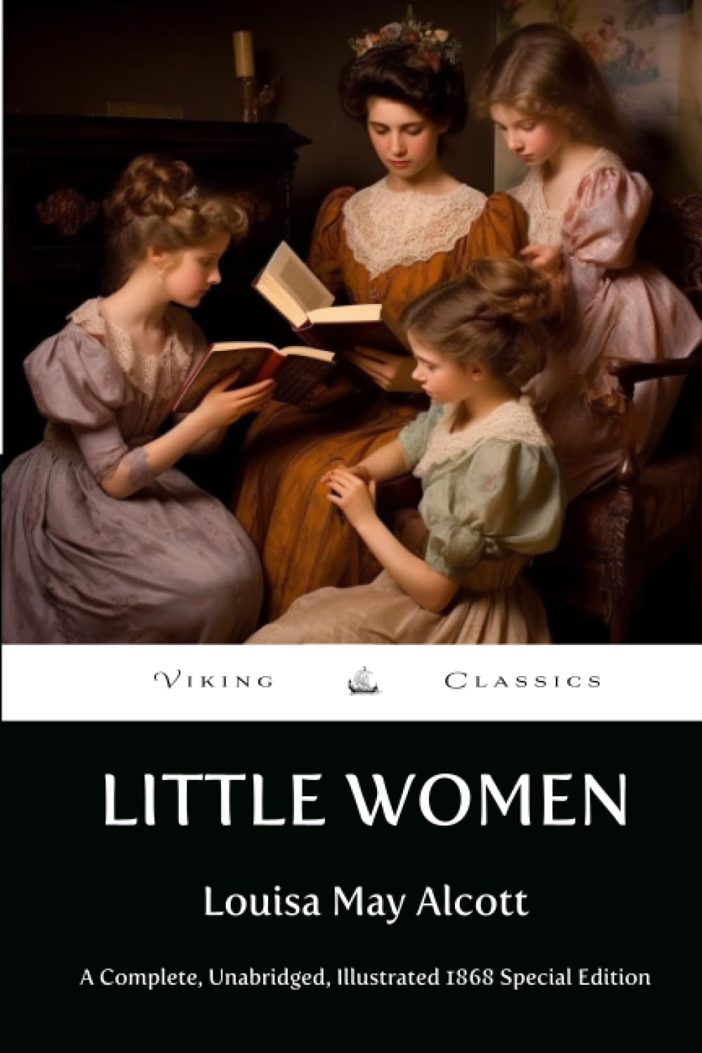 Little Women: A Complete, Unabridged, Illustrated, 1868 Edition with a Historical Annotation and Author Biography