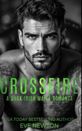 Crossfire: A Dark Irish Mafia Romance (Savage Crown)