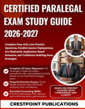 CERTIFIED PARALEGAL EXAM STUDY GUIDE 2026-2027: Complete Prep with 1,200 Practice Questions, Detailed Answer Explanations, 500 Flashcards, ... and Confidence-Building Exam Strategies