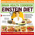 BRAIN HEALTH COOKBOOK: EINSTEIN DIET: Your Cookbook to Natural Healing Recipes