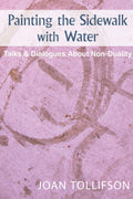 Painting the Sidewalk with Water: Talks and Dialogues about Nonduality