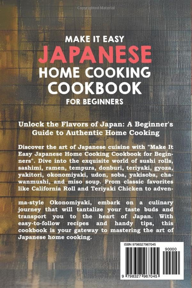 Make It Easy Japanese Home Cooking Cookbook for Beginners: Simple Recipes for Everyone (Japanese Home Cooking Cookbook Series for Beginners: Simple Recipes Made Easy)