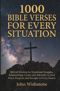 1000 Bible Verses For Every Situation: Biblical Wisdom for Emotional Struggles, Relationships, Career, and Adversity to Find Peace, Purpose, and Strength in Every Season (Prayer & Devotional)