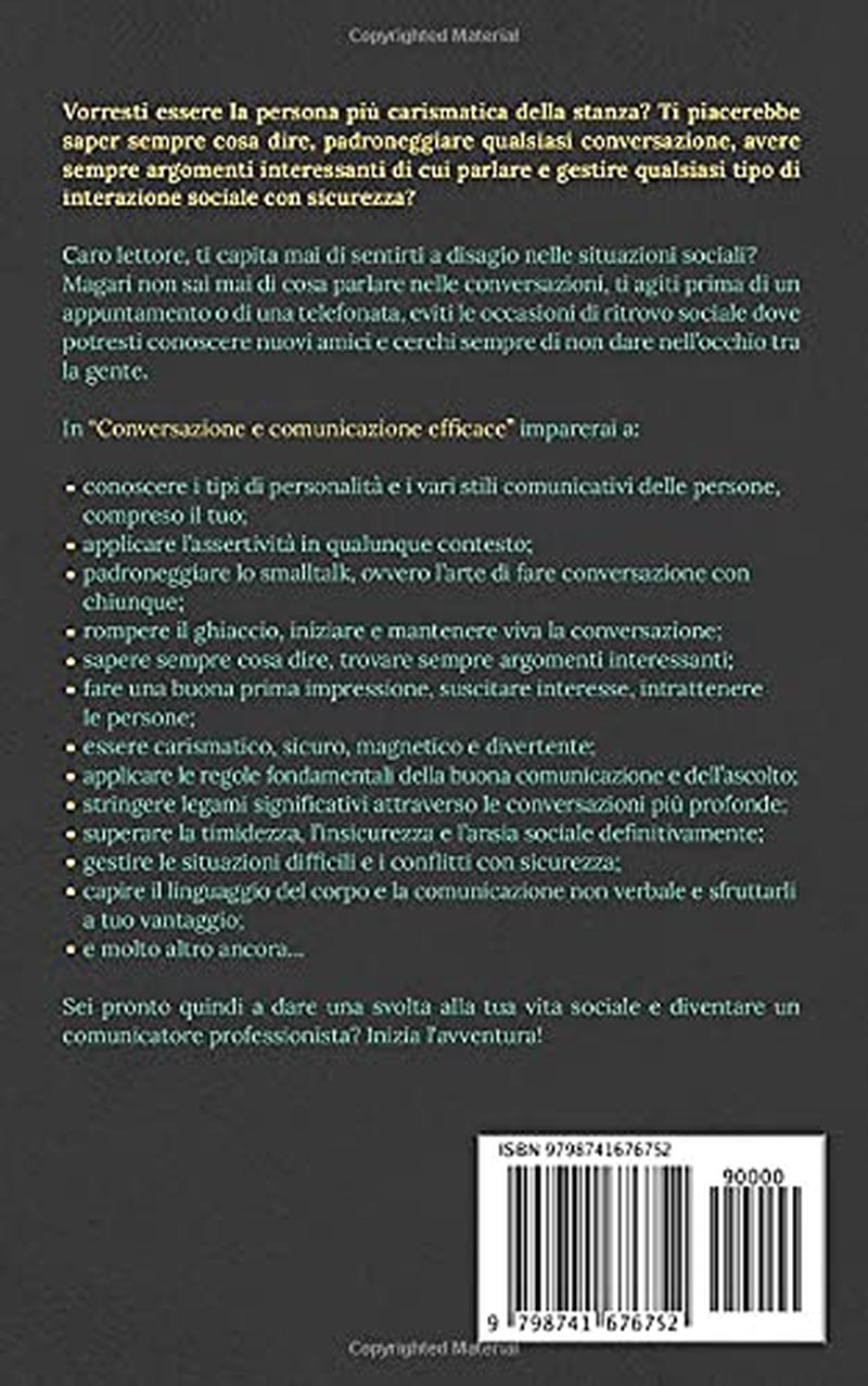 Conversazione e Comunicazione Efficace: L’arte della comunicazione assertiva e dello smalltalk per fare amicizia, gestire i conflitti, aumentare ... sconfiggere l'ansia sociale (Italian Edition)
