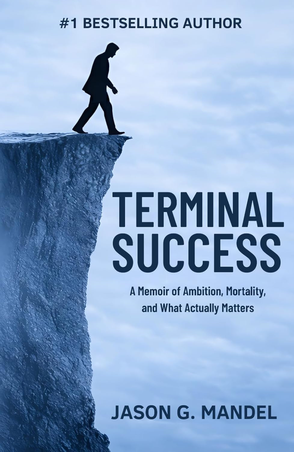 Terminal Success: A Wall Street Veteran's Memoir of Relentless Striving, 9/11, and the Psychology of Ambition — A Thought-Provoking True Story of Success, Mortality, and What Actually Matters