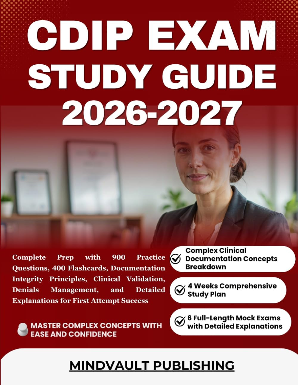 CDIP EXAM STUDY GUIDE 2026-2027: Complete Prep with 900 Practice Questions, 400 Flashcards, Documentation Integrity Principles, Clinical Validation, ... Explanations for First Attempt Success