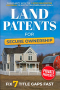 Land Patents for Secure Ownership: Gain Clarity with the 3-Step Verification Protocol to Spot Often-Overlooked Risks, Fix 7 Title Gaps Fast, and Confidently Protect the Land Your Family Relies On