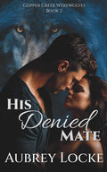 His Denied Mate (Copper Creek Werewolves)