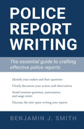 Police Report Writing: The essential guide to crafting effective police reports