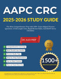 AAPC CRC 2025-2026 Study Guide: The Most Comprehensive Prep with 1500+ Exam Aligned Practice Questions, 3 Full Length Tests, Rapid Review Rules, And RADV Savvy Checklists